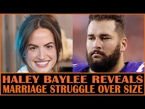 Haley Baylee Reveals Marriage Struggle Over Size