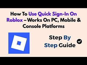How To Use Quick Sign-In On Roblox – Works On PC, Mobile & Console Platforms