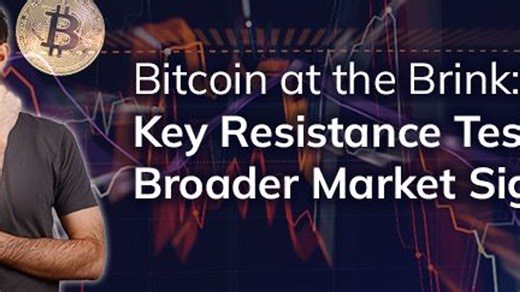 Bitcoin at the brink: Key resistance test and broader market signals