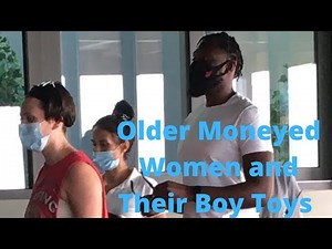 Older Moneyed Women and Their Boy Toys