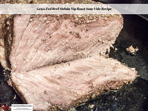 Grass Fed Beef Sirloin Tip Roast Sous Vide Recipe