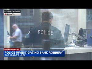 FBI, CPD investigating after downtown Chicago bank robbed