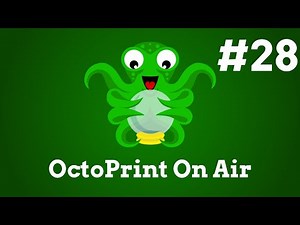 OctoPrint On Air #28