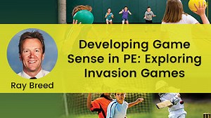 Developing Game Sense in PE: Exploring Invasion Games