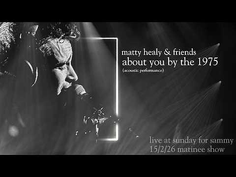 Matty Healy - About You (Live At Sunday For Sammy 15/25/26)