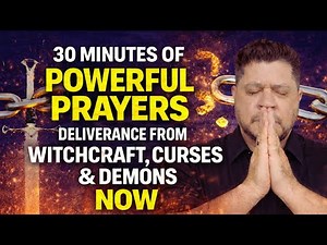 30 Minutes of Powerful Deliverance Prayers | Be Set Free from Witchcraft, Curses & Demons NOW