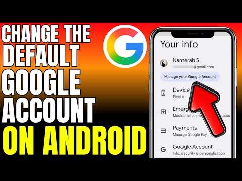 How To Change The Default Google Account On Android (2026)