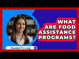 What Are Food Assistance Programs? - CountyOffice.org