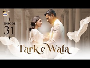 Tark e Wafa Episode 31 | 7 August 2024 (English Subtitles) | ARY Digital Drama