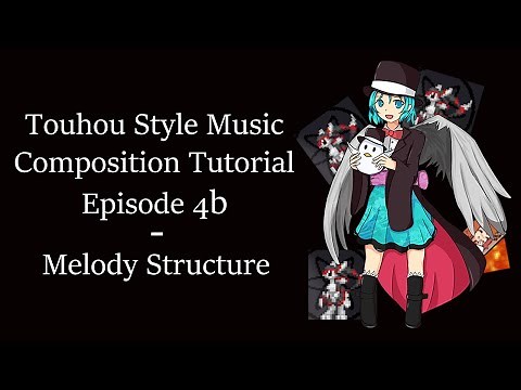 Touhou Style Music Composition Tutorial (Episode 4b: Melody Structure)