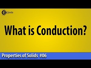 What is Conduction - Thermal Properties of Matter - Basic Physics