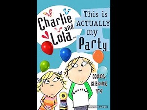 Charlie and Lola - This is actually my Party! S2 E5