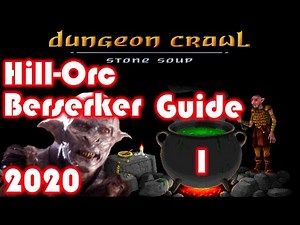 Dungeon Crawl Stone Soup (DCSS) 2020: GUIDE - Hill-Orc Berserker