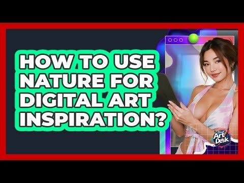 How To Use Nature For Digital Art Inspiration?