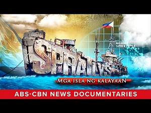 Spratlys: Mga Isla ng Kalayaan (Full Documentary) | ABS-CBN News