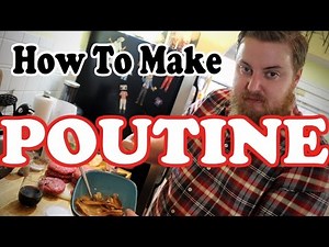 How To Make Poutine