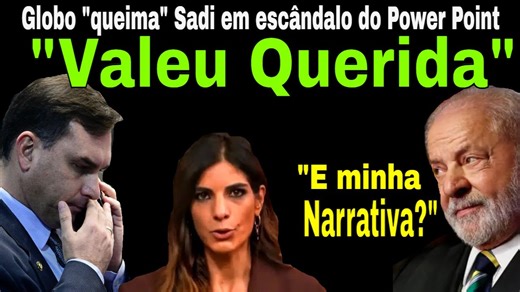 RASTEIRA! GLOBO "QUEIMA" SADI PARA AJUDAR "RACHA"! MICHELLE: "PRESA' COM BOZO! LULA: SEM NARRATIVAS?