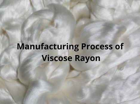 Manufacturing Process of Viscose Rayon