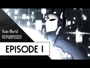 EPISODE 1 - Rain World Repurposed