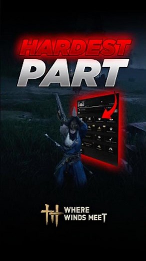 The Hardest Part of Where Winds Meet