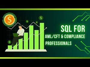 SQL for AML/CFT and Compliance Profession: Advance AML/CFT Certification Course