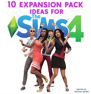 10 "The Sims 4" Expansion Pack Ideas!