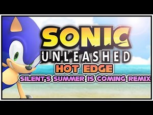 Sonic Unleashed - Hot Edge | Silent's Summer is Coming Remix