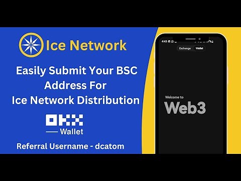 How To Submit Your BSC Wallet Address From OKX Wallet For Ice Network Distribution