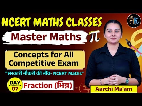 NCERT Maths Day-07 | Fraction ( भिन्न ) | Master Maths Concepts for Competitive Exams Aarchi mam