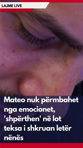 Mateo nuk përmbahet nga emocionet, 'shpërthen' në lot teksa i shkruan letër nënës