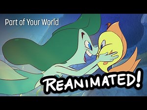 Part of Your World REANIMATED! (1 of 2)