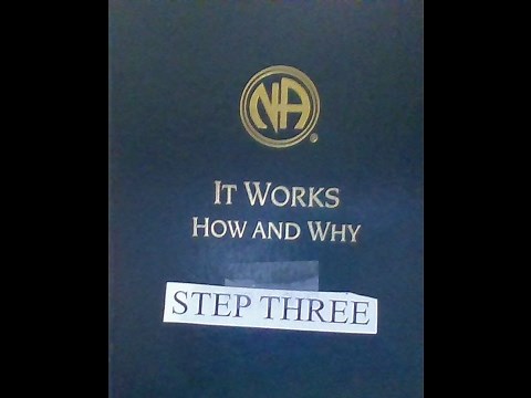 STEP THREE, It Works, How & Why NA