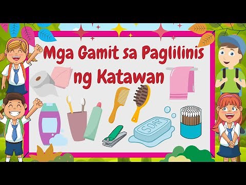 Week 9 || Mga Kagamitan sa Paglilinis ng Katawan
