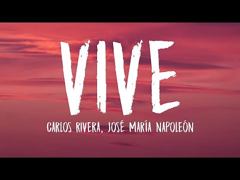 Carlos Rivera, José Ma. Napoleón - Vive (Letra/Lyrics)