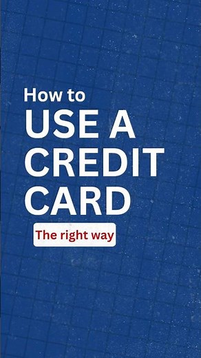 How to use a credit card... the right way!