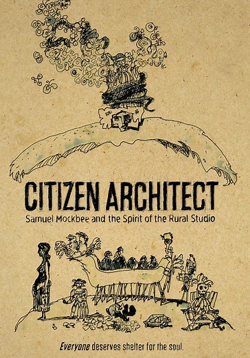 Citizen Architect: Samuel Mockbee and the Spirit of the Rural Studio