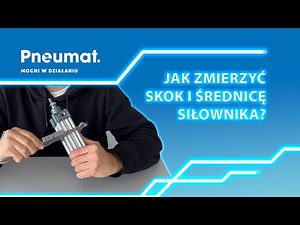 Skok siłownika pneumatycznego - pomiar. Jak zmierzyć skok i średnicę siłowników pneumatycznych?