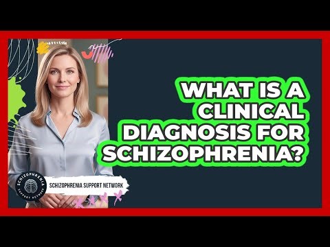 What Is A Clinical Diagnosis For Schizophrenia?