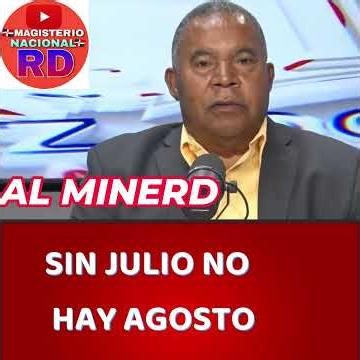 ADP AL MINERD: SIN JULIO NO HAY AGOSTO