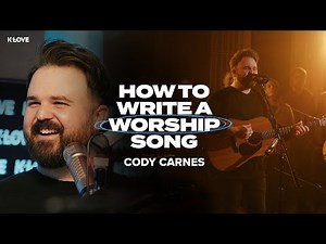 Cody Carnes Explains How To Write a Worship Song