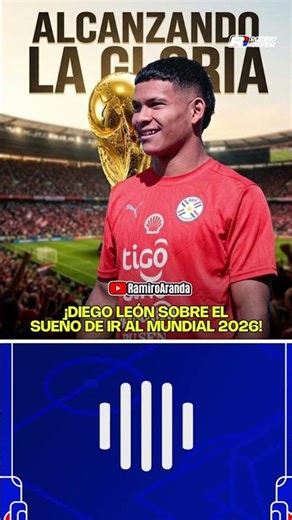🏆 DIEGO LEÓN and the DREAM of PLAYING in the 2026 WORLD CUP with PARAGUAY! 🇵🇾