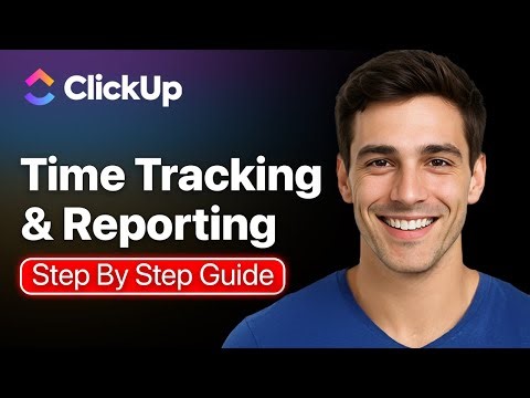 How To Use Time Tracking And Reporting In ClickUp - Step By Step (2025 Guide)