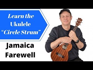 Learn the Circle Strum - Ukulele Strumming Technique - Jamaica Farewell