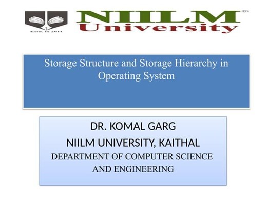 Storage Structure and Storage Hierarchy in Operating System.pptx | DR. Komal Garg