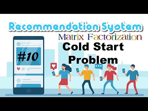 Cold Start Problem | Recommendation System and Matrix Factorization | EP #10