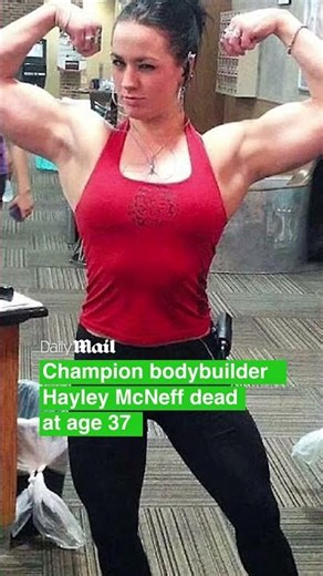 Champion bodybuilder Hayley McNeff has passed away at the age of 37, becoming the seventh notable