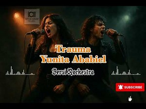 TRAUMA YUNITA ABABIEL versi Rockestra by Ian Ai Cover Music