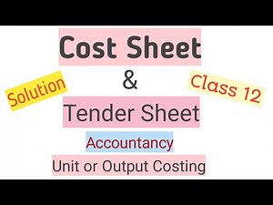 Class 12||Unit or Output Costing||Cost Sheet & Tender Sheet||Question Solution||Chapter 11||AG TV||