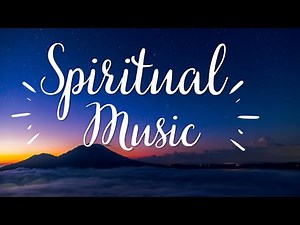 Soul Awakening: SPIRITUAL Music for Inner PEACE and Enlightenment | PLAYLIST