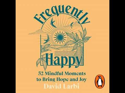 Frequently Happy: 52 Mindful Moments to Bring Hope and Joy - David Larbi
